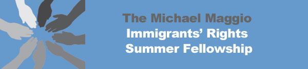 Michael Maggio Immigrants’ Rights Summer Fellowship